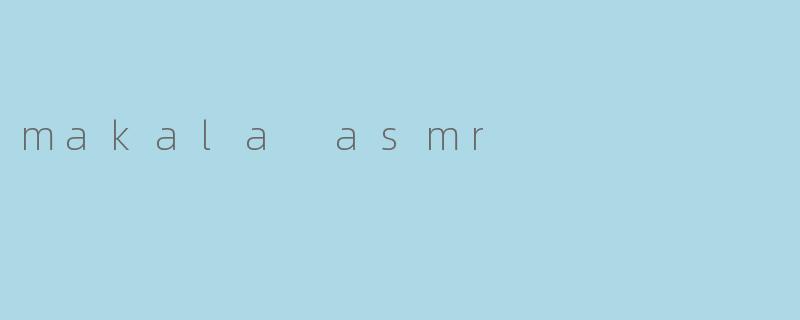 makala asmr
